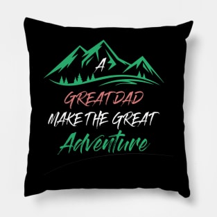 a great dad makes great adventure Pillow