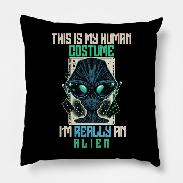 Funny Quotes This is My Human Costume I'm Really An Alien - Alien Saying Halloween Costumes Present Idea Pillow by Pezzolano