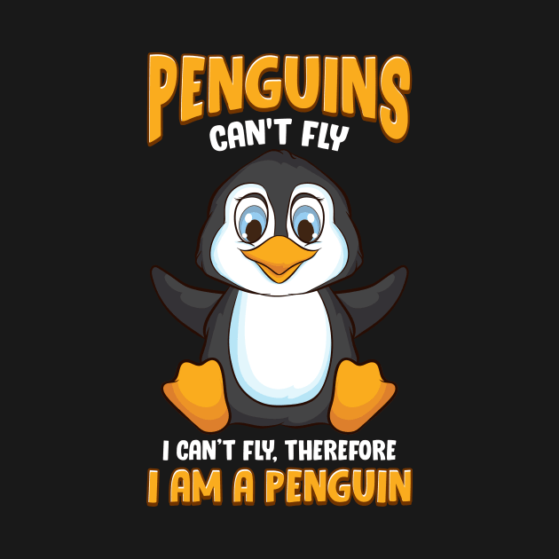 Penguins Can't Fly And Therefore I Am a Penguin by theperfectpresents