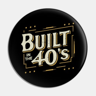 Built In the 40s Pin