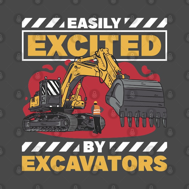 Easily Excited By Excavators Construction Worker by Toeffishirts