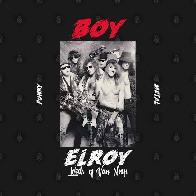 80's hair band "Boy Elroy" Lords of Van Nuys Los Angeles Funk Metal by EPIC TEES