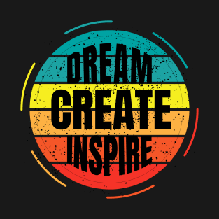 Dream Create Inspire T-Shirt