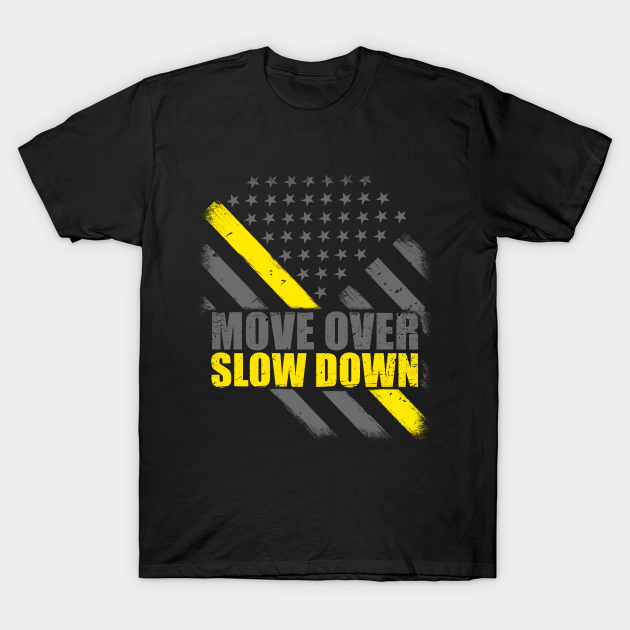 Move Over Slow Down Thin Yellow Line Flag - Tow Truck Driver - T-Shirt