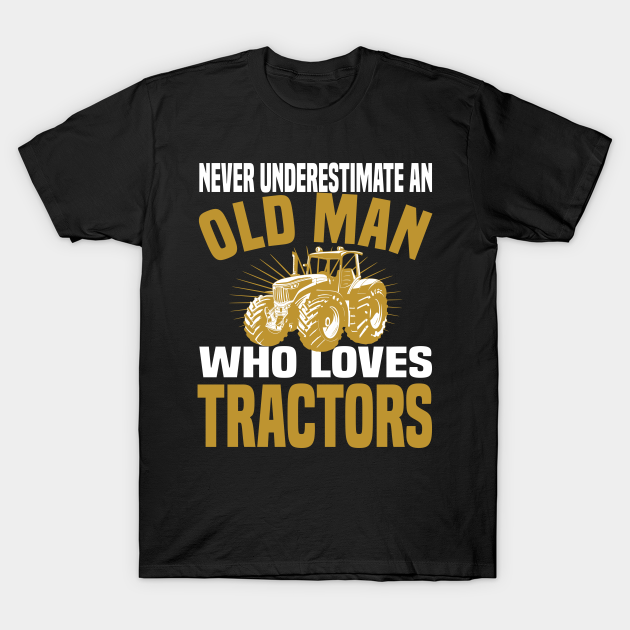 Tractor Retiree Farmer Farmer Tractor Gift - Old Man Farmer - T-Shirt ...