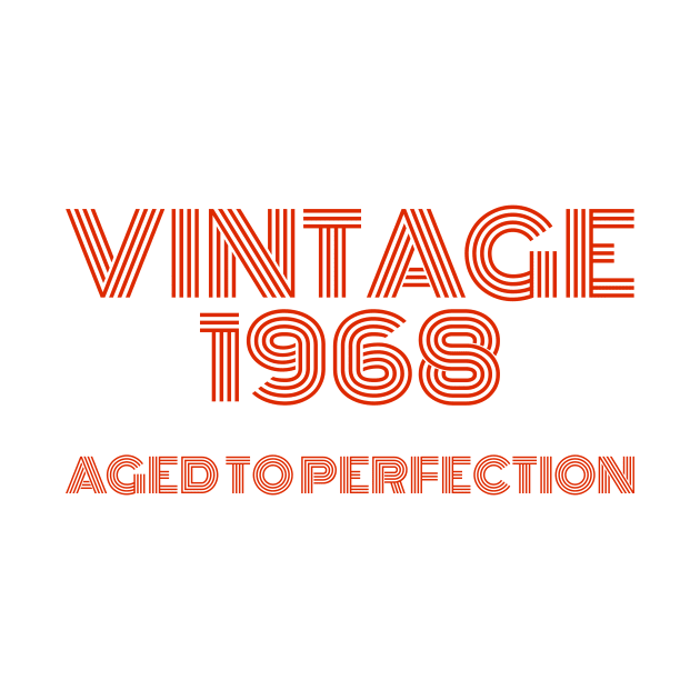 Vintage 1968 Aged to perfection. by MadebyTigger