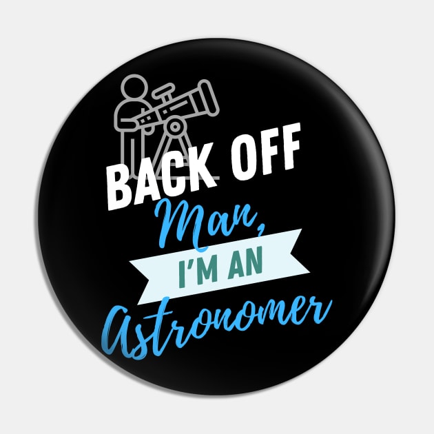 Back Off Astronomer Pin by ZombieTeesEtc