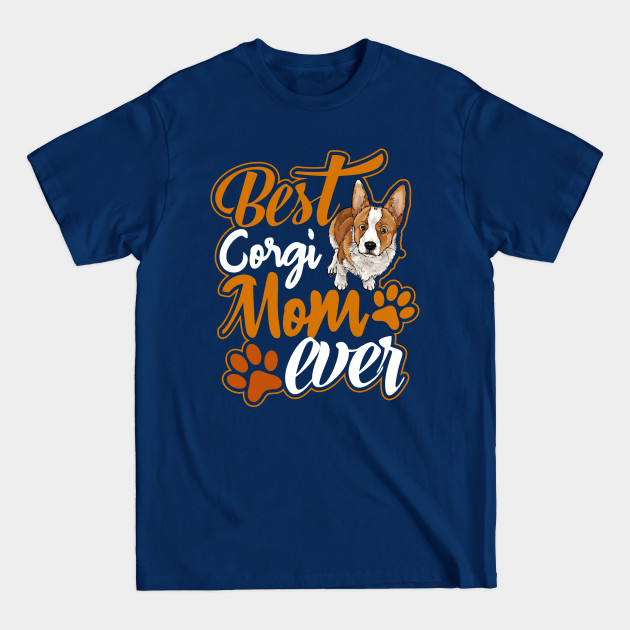 Discover Best corgi mom ever - Best Corgi Mom Ever - T-Shirt