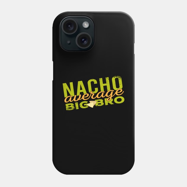 Nacho Average Big Bro Phone Case by Zen Cosmos Official