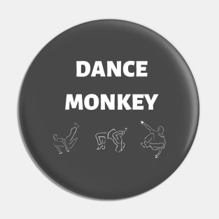 Dance monkey Dance monkey Dance monkey OOOoo... Pin