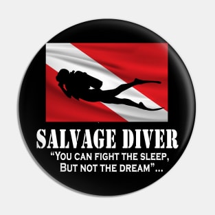 Salvage Diver- you can't fight the dream Pin