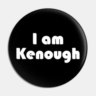 I am Kenough Pin