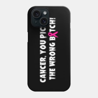 Cancer, You Picked The Wrong Bitch - Pink Ribbon Phone Case