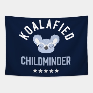 Koalafied Childminder - Funny Gift Idea for Childminders Tapestry