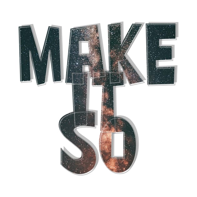 MAKE IT SO by afternoontees