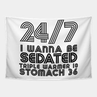 24/7 I Wanna Be Sedated .... TW10 ST36 Tapestry