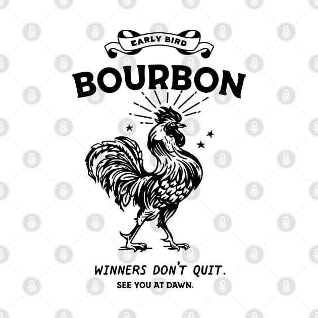 Funny Early Bird Bourbon Rooster: Winners Don't Quit by The Whiskey Ginger