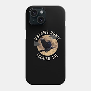 Dreams Don't Fucking Die Sandman Phone Case