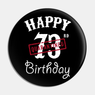 Happy 73rd Quarantined Birthday Pin