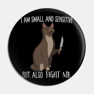 I Am Small And Sensitive But Also Fight Me Pin