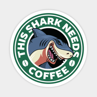 Shark Needs Coffee Magnet