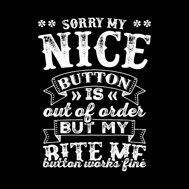 Sorry My Nice Button Is Out Of Order by teevisionshop