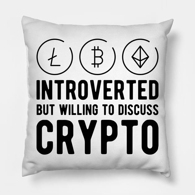 Crypto Trader - Introvert but willing to discuss crypto Pillow by KC Happy Shop