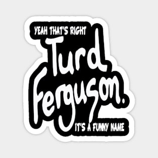 turd ferguson Magnet