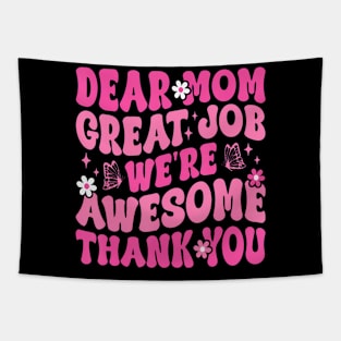 Dear Mom Great Job We'Re Awesome Thank Tapestry