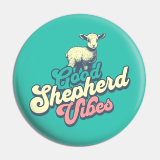 Good Shepherd Vibes Pin