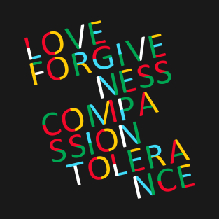 Love Forgiveness Compassion Tolerance T-Shirt