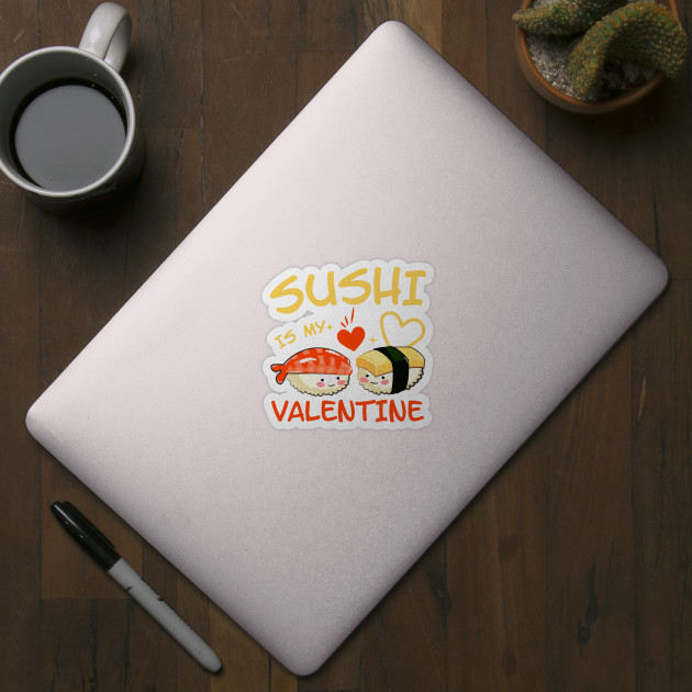 Sushi is my Valentine funny saying with cute sushi illustration