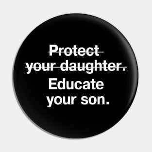 Protect your daughter (crossed out). Educate your son. Pin