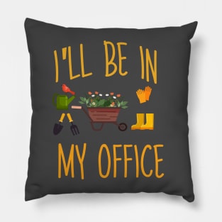 Regalo a tema di giardinaggio per un giardiniere Maglietta, I'll be in my office Pillow