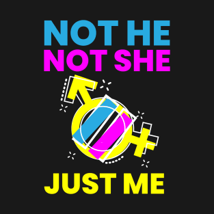 Gender Fluidity Not He Not She Just Me Pride T-Shirt