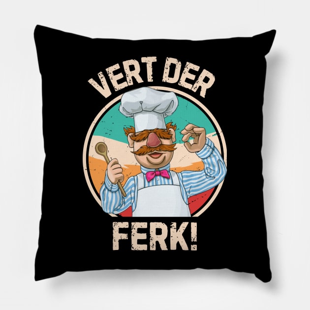 Swedish chef, Vert der ferk, Funny quotes Pillow by Funny sayings