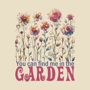 You can find me in the Garden T-Shirt