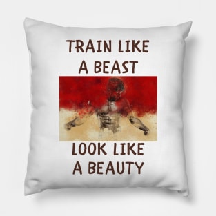 Train like a beast look like a beauty Pillow