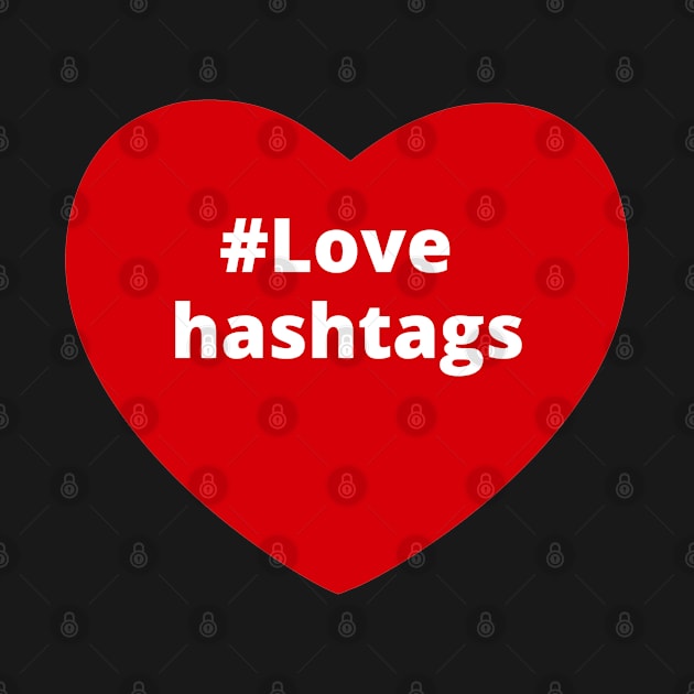 Love Hashtags - Hashtag Heart by support4love