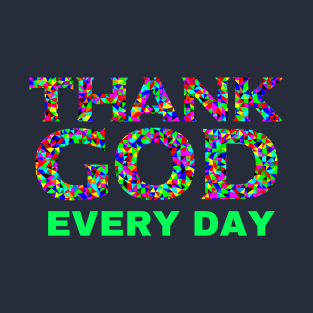 Thank God Every Day T-Shirt