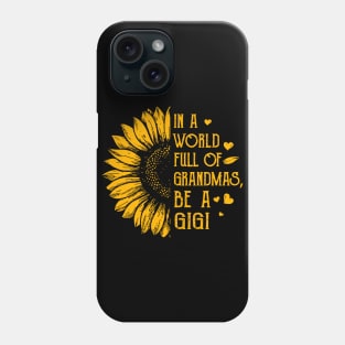 Sunflower In A World Full Of Grandmas Be A Gigi Phone Case