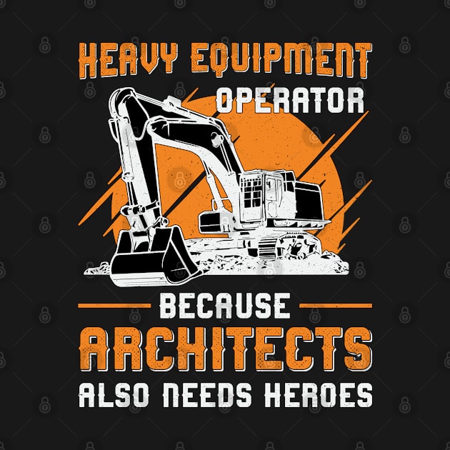 Excavator Heavy Equipment Operator Construction by T-Shirt.CONCEPTS