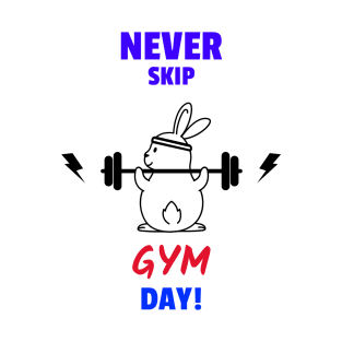 Never Skip GYM Day! T-Shirt