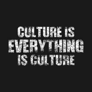 culture is everything T-Shirt