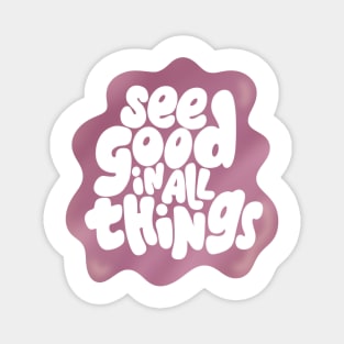 See good in all things Magnet