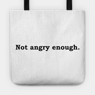 Not Angry Enough. Tote