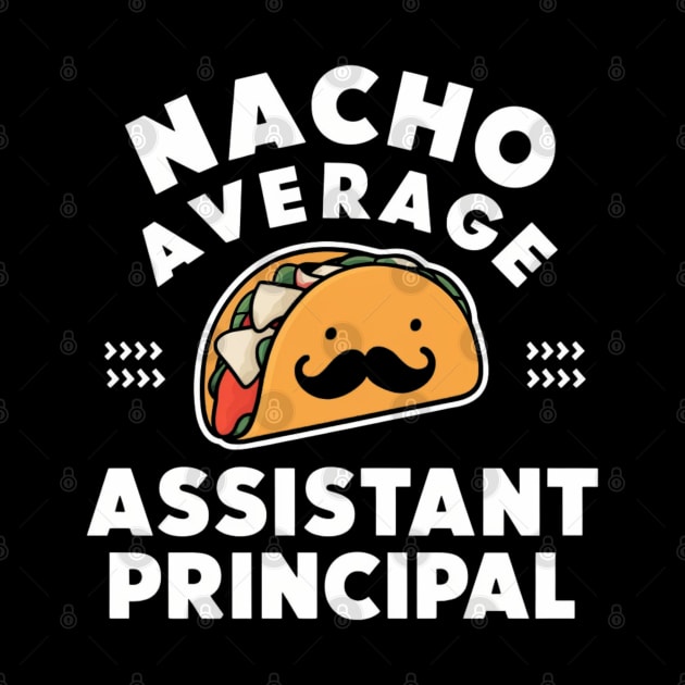 Cinco De Mayo Fun Sombrero Nacho Average Assistant Principal by HBart