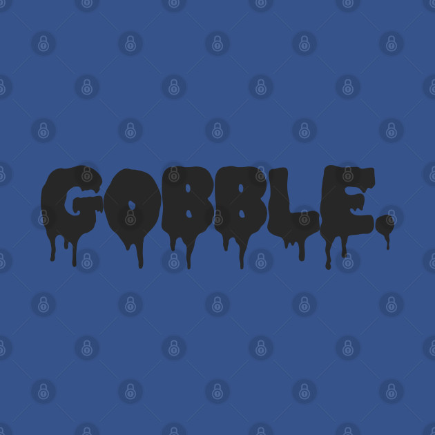 Disover Gobble Til You Wobble Happy Thanksgiving Turkey Day Funny - Gobble Til You Wobble - T-Shirt