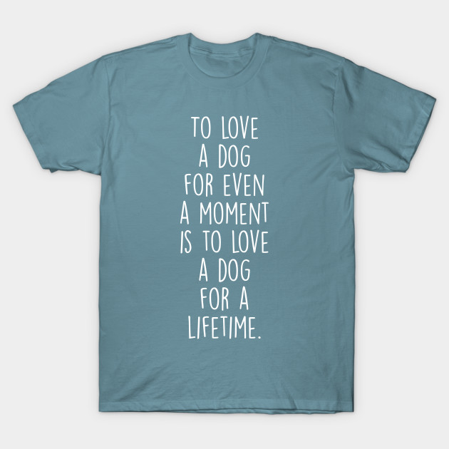 Disover To Love A Dog - To Love A Dog - T-Shirt