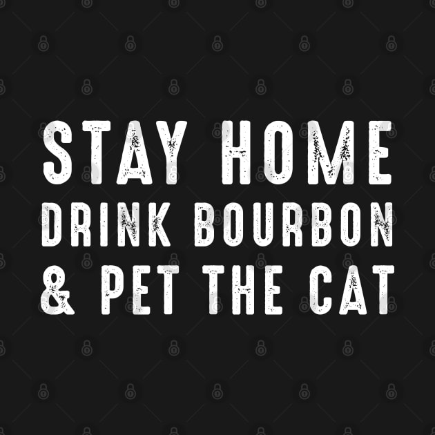 Stay Home Drink Bourbon And Pet The Cat & The Cat by Metal Works